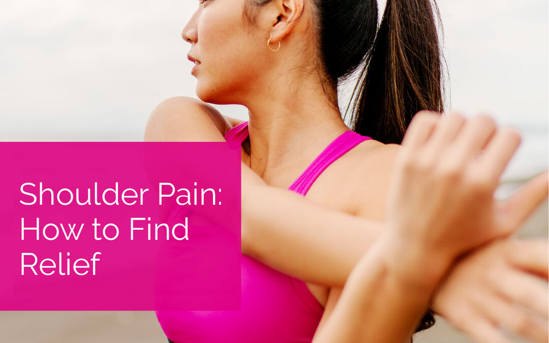 Shoulder Pain: How to Find Relief