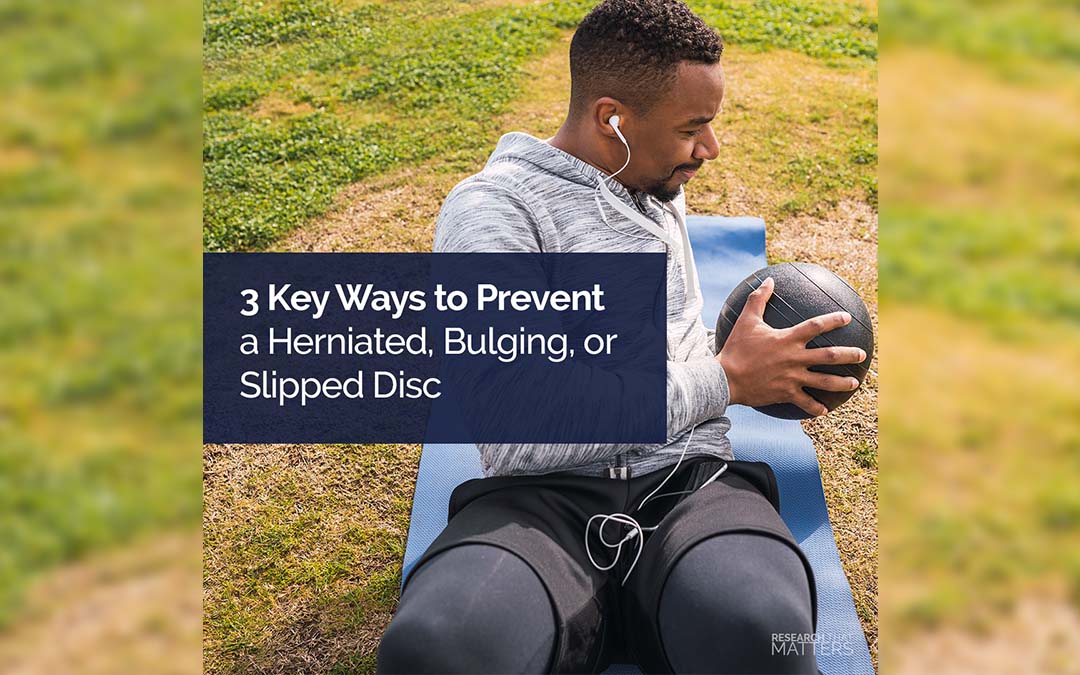 3 Key Ways to Prevent a Herniated, Bulging & Slipped Discs